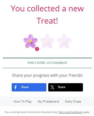A pop-up message says "You collected a new Treat!" showing three flowers, with one highlighted. Below, it offers £10 cashback for finding two more and options to share on Facebook or X.
