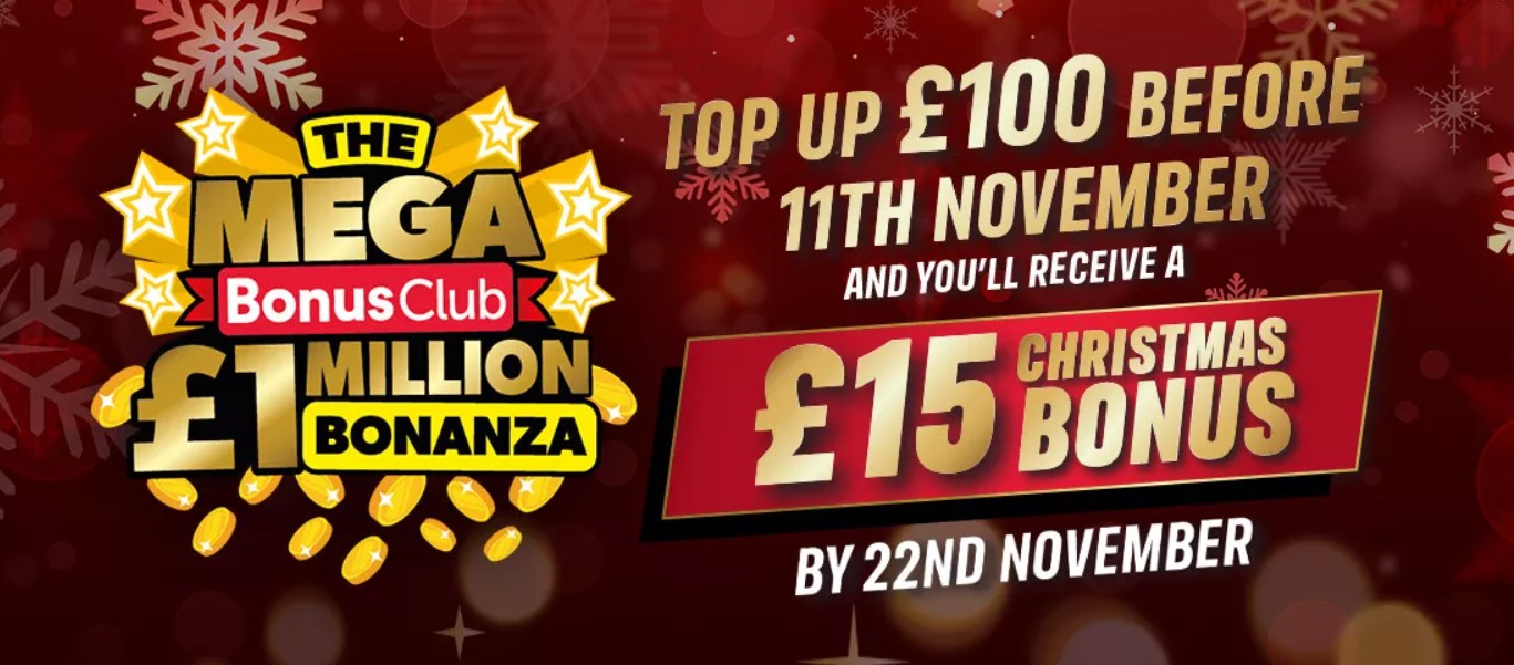 Promotional banner for "The Mega Bonus Club £1 Million Bonanza" offering a £15 Christmas bonus for topping up £100 before 11th November, with bonus by 22nd November.