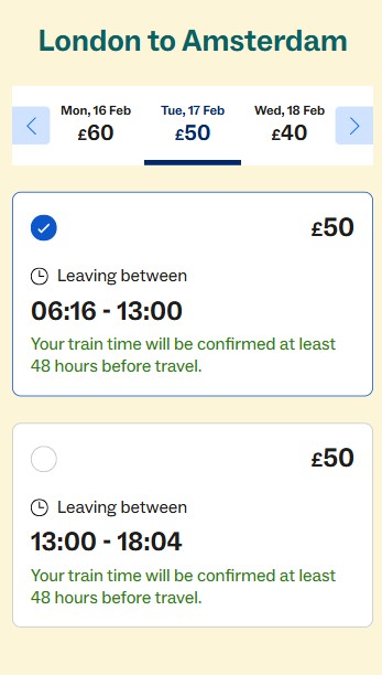 snap london to amsterdam mobile Train booking options from London to Amsterdam for Feb 17; two time slots available, both £50; journey times 06:16-13:00 and 13:00-18:04; travel time confirmed 48 hours prior.
