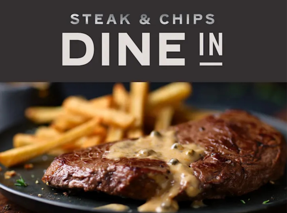 A plate with a grilled steak topped with sauce and a side of fries; text above reads "STEAK & CHIPS DINE IN.